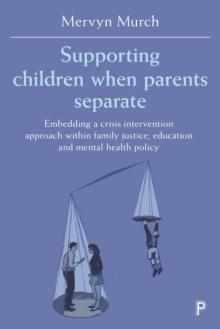 Supporting children when parents separate : Embedding a crisis intervention approach within family justice, education and mental health policy