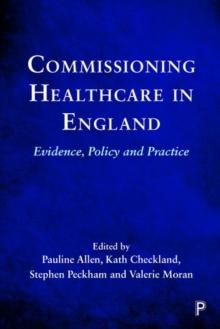 Commissioning Healthcare in England : Evidence, Policy and Practice