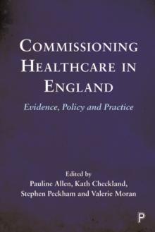 Commissioning Healthcare in England : Evidence, Policy and Practice