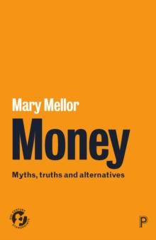 Money : Myths, Truths and Alternatives