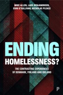 Ending Homelessness? : The Contrasting Experiences of Denmark, Finland and Ireland