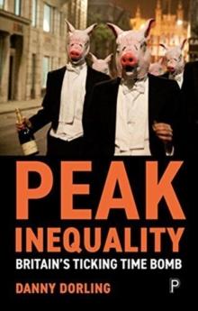 Peak Inequality : Britain's Ticking Time Bomb