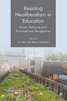 Resisting Neoliberalism in Education : Local, National and Transnational Perspectives