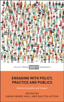 Engaging with Policy, Practice and Publics : Intersectionality and Impact