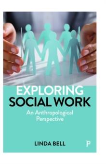 Exploring Social Work : An Anthropological Perspective