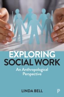 Exploring Social Work : An Anthropological Perspective