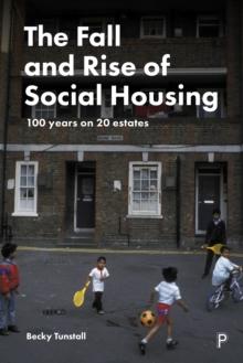 The Fall and Rise of Social Housing : 100 Years on 20 Estates