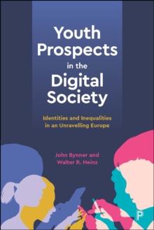 Youth Prospects in the Digital Society : Identities and Inequalities in an Unravelling Europe