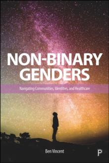 Non-Binary Genders : Navigating Communities, Identities, and Healthcare