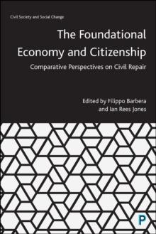 The Foundational Economy and Citizenship : Comparative Perspectives on Civil Repair