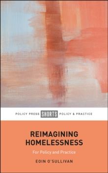 Reimagining Homelessness : For Policy and Practice