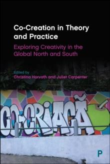 Co-Creation in Theory and Practice : Exploring Creativity in the Global North and South