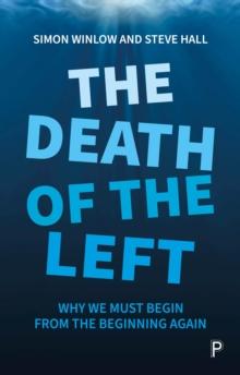 The Death of the Left : Why We Must Begin from the Beginning Again