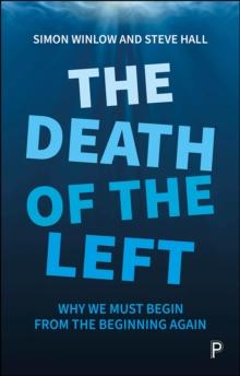 The Death of the Left : Why We Must Begin from the Beginning Again