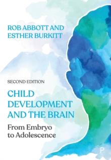 Child Development and the Brain : From Embryo to Adolescence