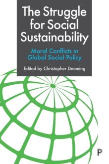 The Struggle for Social Sustainability : Moral Conflicts in Global Social Policy