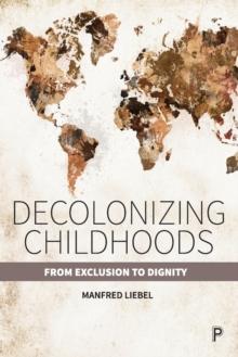 Decolonizing Childhoods : From Exclusion to Dignity