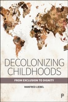 Decolonizing Childhoods : From Exclusion to Dignity