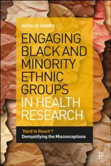 Engaging Black and Minority Ethnic Groups in Health Research : 'Hard to Reach'? Demystifying the Misconceptions