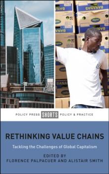 Rethinking Value Chains : Tackling the Challenges of Global Capitalism