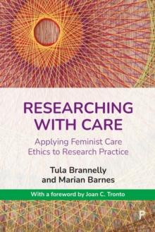 Researching with Care : Applying Feminist Care Ethics to Research Practice