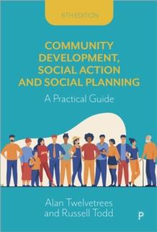 Community Development, Social Action and Social Planning 6e : A Practical Guide