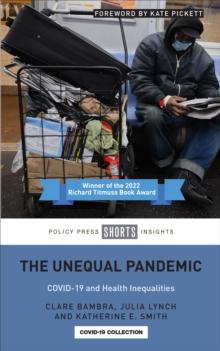 The Unequal Pandemic : COVID-19 and Health Inequalities