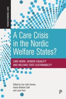 A Care Crisis in the Nordic Welfare States? : Care Work, Gender Equality and Welfare State Sustainability