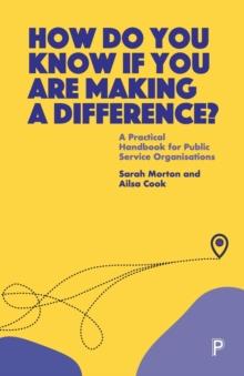 How Do You Know If You Are Making a Difference? : A Practical Handbook for Public Service Organisations