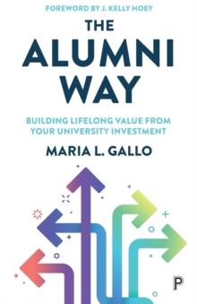 The Alumni Way : Building Lifelong Value from Your University Investment