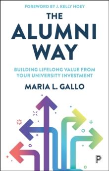 The Alumni Way : Building Lifelong Value from Your University Investment