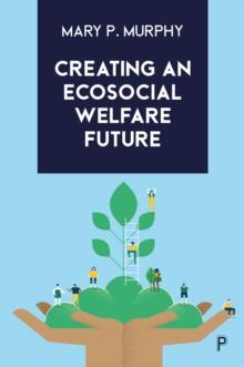 Creating an Ecosocial Welfare Future : Making It Happen