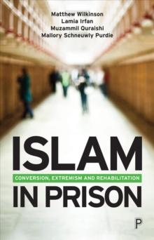 Islam in Prison : Finding Faith, Freedom and Fraternity