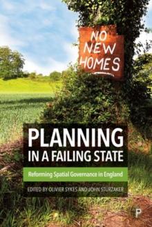 Planning in a Failing State : Reforming Spatial Governance in England