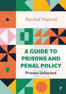 A Guide to Prisons and Penal Policy : Prisons Unlocked