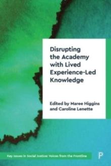 Disrupting the Academy with Lived Experience-Led Knowledge