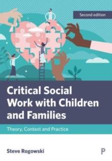 Critical Social Work with Children and Families : Theory, Context and Practice