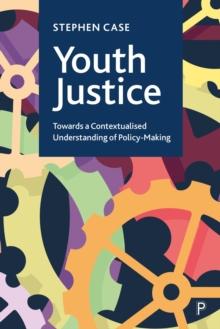 Youth Justice : Towards a Contextualised Understanding of Policy-Making