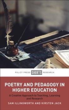 Poetry and Pedagogy in Higher Education : A Creative Approach to Teaching, Learning and Research