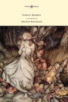 Goblin Market - Illustrated By Arthur Rackham