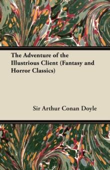 The Adventure of the Illustrious Client : (Fantasy and Horror Classics)