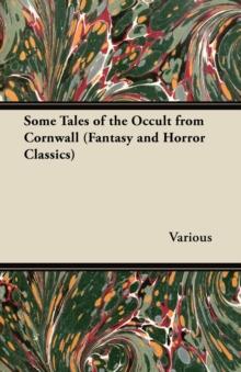 Some Tales of the Occult from Cornwall (Fantasy and Horror Classics)