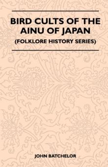 Bird Cults Of The Ainu Of Japan (Folklore History Series)