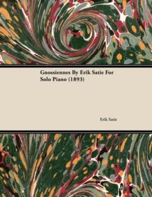 Gnossiennes by Erik Satie for Solo Piano (1893)