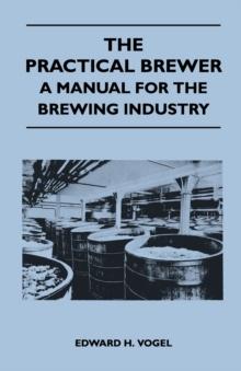 The Practical Brewer - A Manual for the Brewing Industry