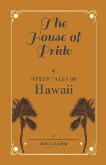 The House of Pride, and Other Tales of Hawaii