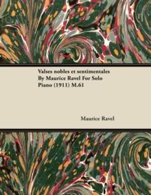 Valses Nobles Et Sentimentales by Maurice Ravel for Solo Piano (1911) M.61