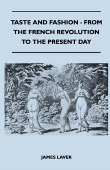 Taste and Fashion - From the French Revolution to the Present Day