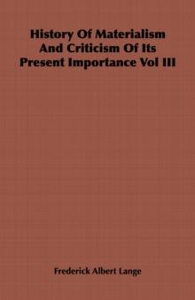 History of Materialism and Criticism of Its Present Importance Vol III