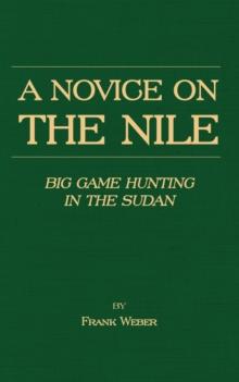 A Novice on the Nile - Big Game Hunting in the Sudan